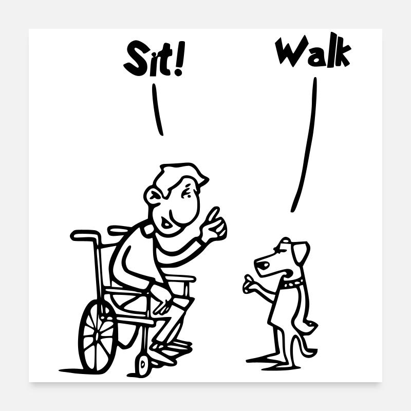 Setzen Sie sich hin und gehen Sie. Rollstuhlfahrer vs. Hund. Humor # Poster 60x60 cm
