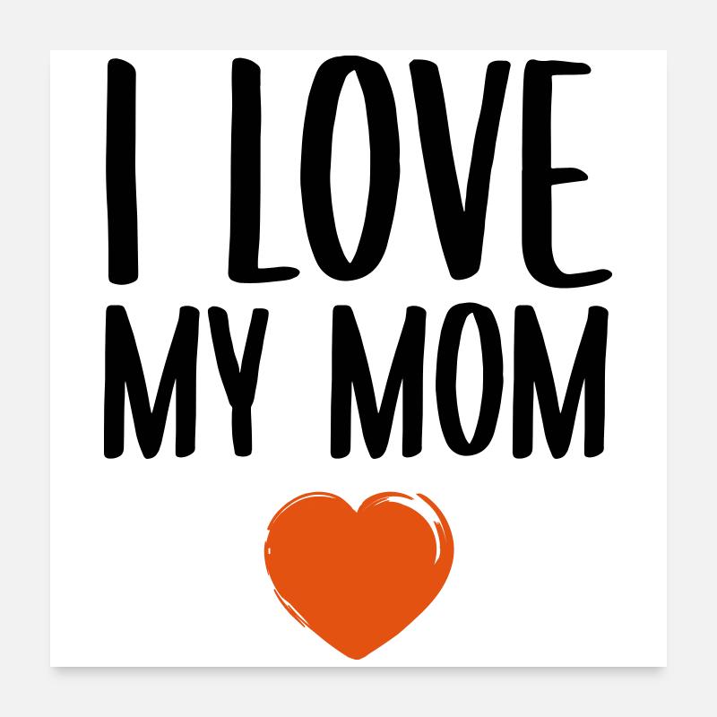 I love my mom Poster 24" x 24" (60x60 cm)