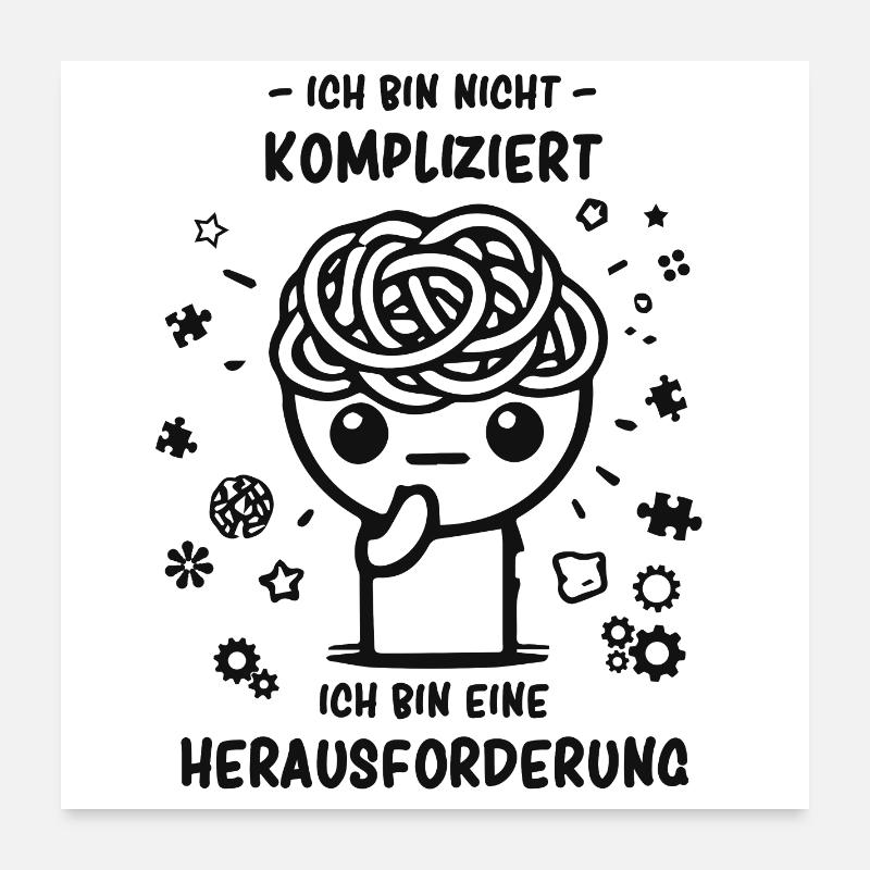 Bin nicht kompliziert - Bin eine Herausforderung Poster 60x60 cm