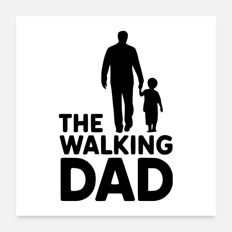 The walking Dad Poster 60x60 cm