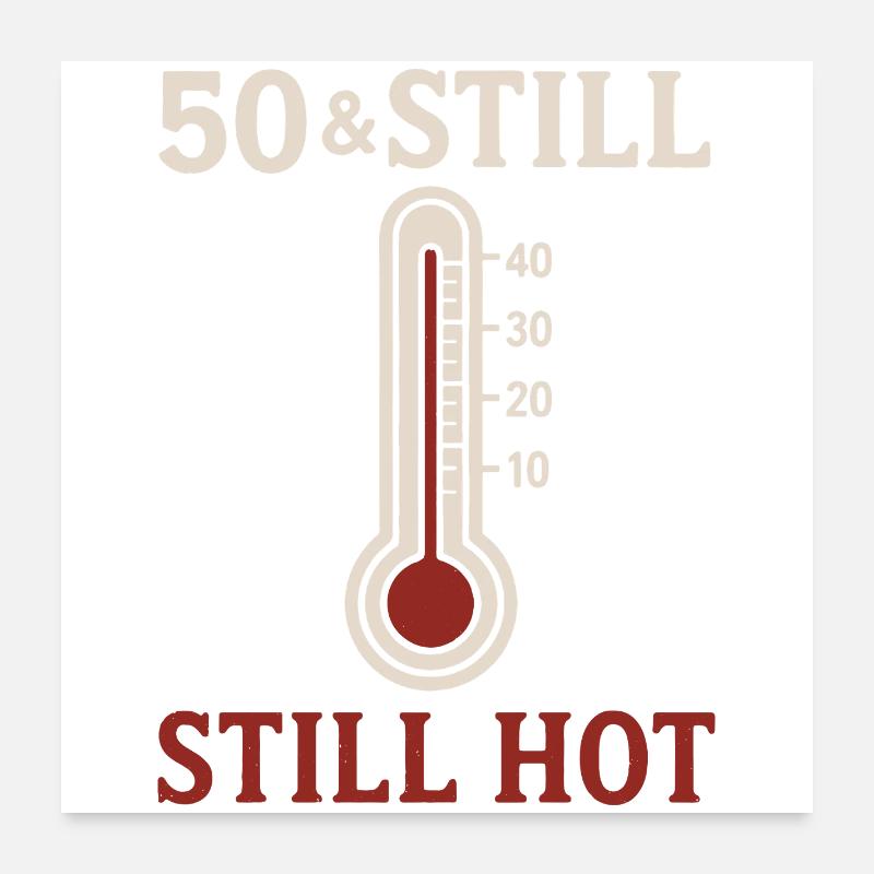 50 & Still Hot Poster 60x60 cm
