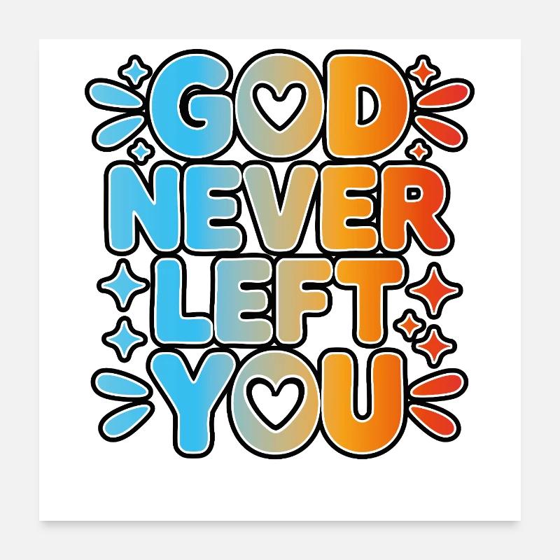 God Never Left You Design Poster 60x60 cm