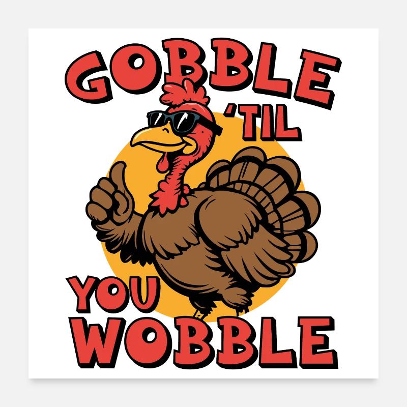 Gobble jusqu’à ce que tu vacilles Poster 60 x 60 cm