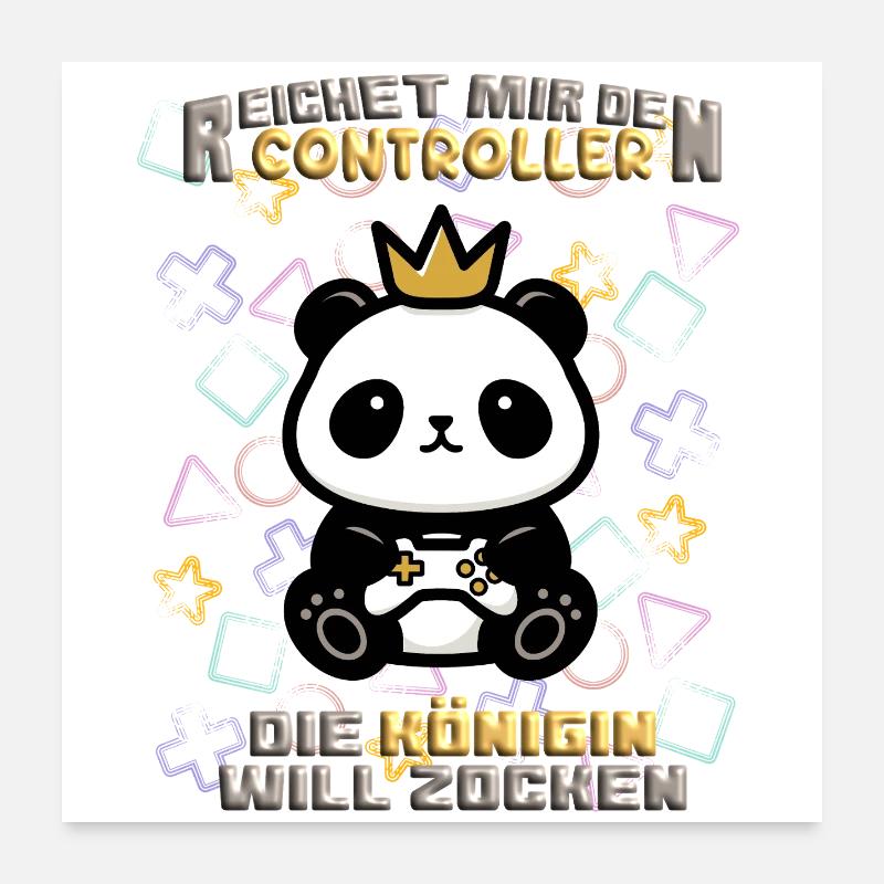 Reichet mir den Controller die Königin will zocken Poster 60x60 cm
