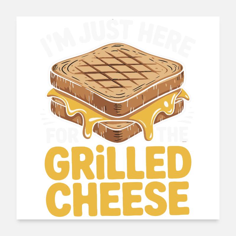 Grilled Cheese Lover - I’m Just Here Poster 60x60 cm