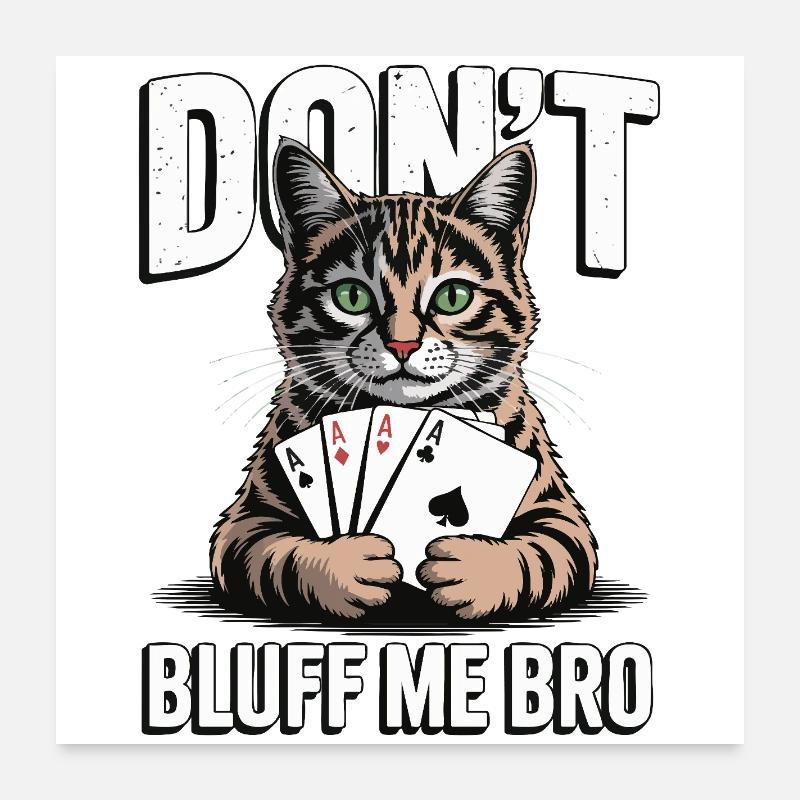 Poker-Katze - Don't Bluff Me Bro Poster 60x60 cm