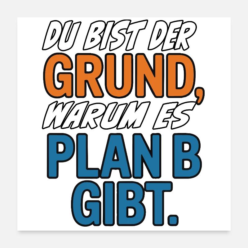 You're the reason there's a plan B Poster 24" x 24" (60x60 cm)