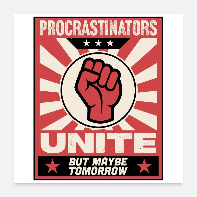 Procrastinators unite Poster 24" x 24" (60x60 cm)