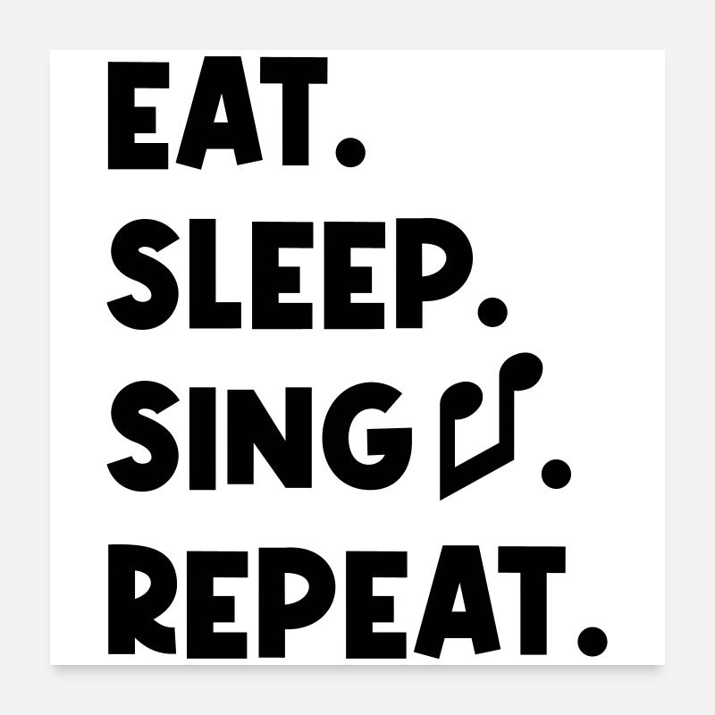 Manger, dormir, chanter, répéter - Poster 60 x 60 cm - blanc