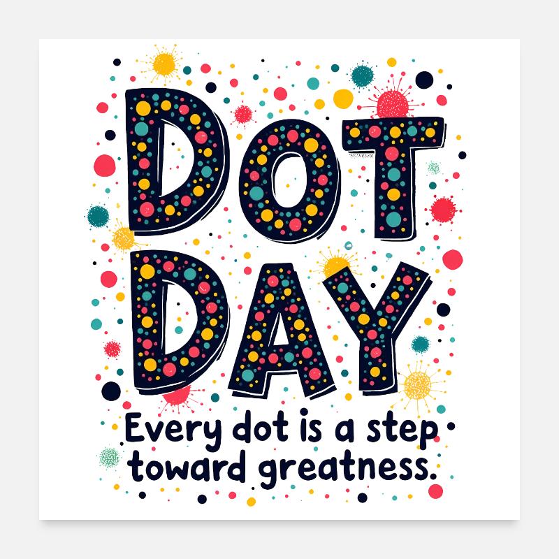 DOT DAY: JEDER DOT IST EIN SCHRITT IN RICHTUNG GRÖSSE Poster 60x60 cm