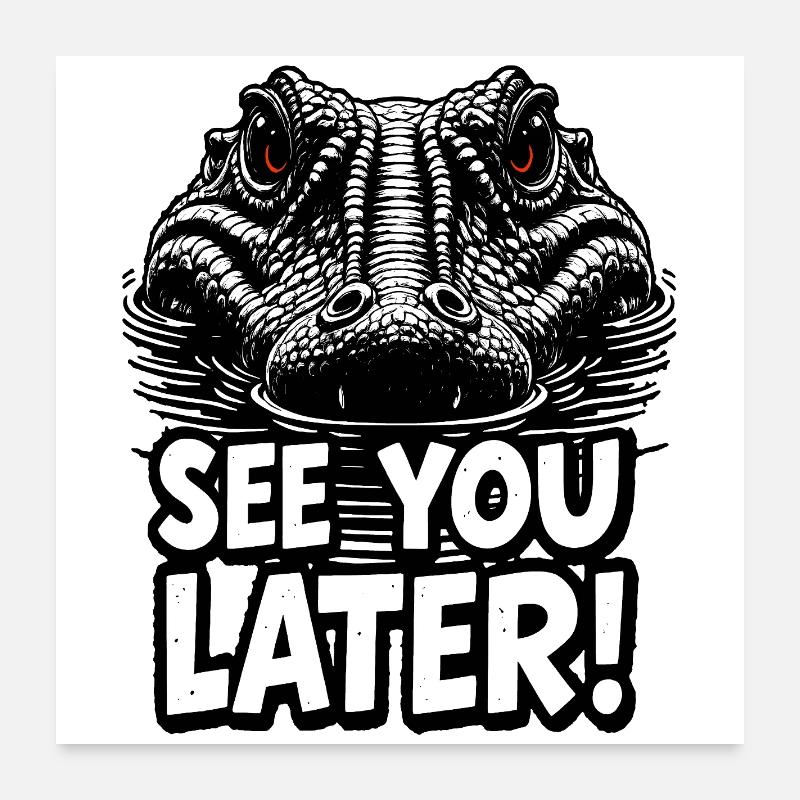 À plus tard illustration graphique d’alligator Poster 60 x 60 cm