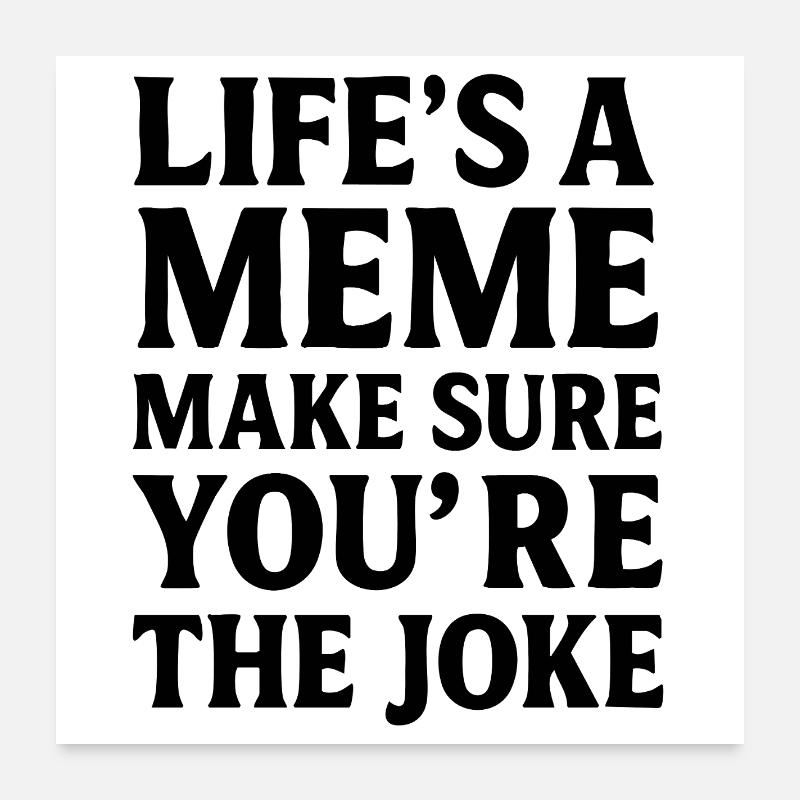La vie est un mème – Déclaration de tendance Social Spruch Poster 60 x 60 cm
