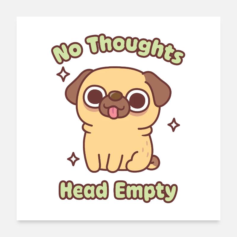 Cute Funny Pug No Thoughts Head Empty Meme Poster 24" x 24" (60x60 cm)