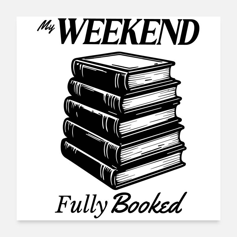 My Weekend Full Booked Poster 24" x 24" (60x60 cm)