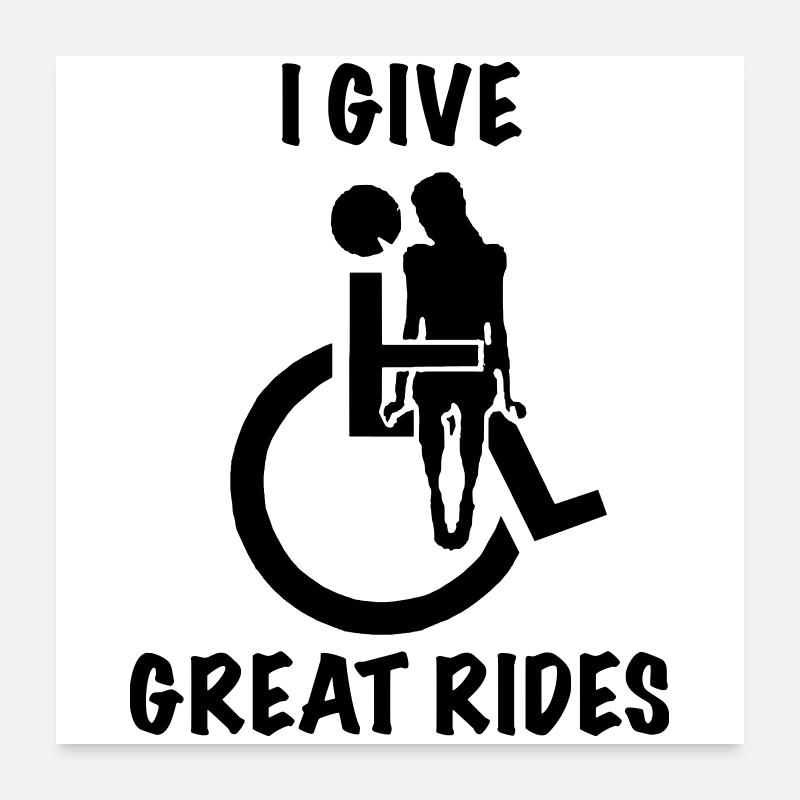 Wheelchair users give great rides # Poster 24" x 24" (60x60 cm)
