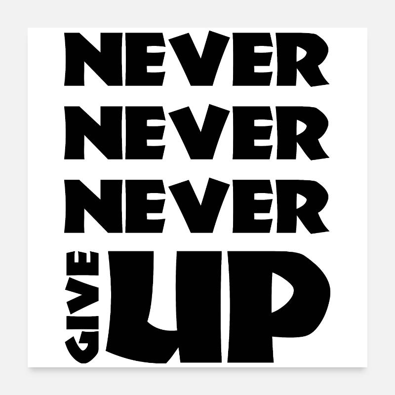 never nver nver give UP Poster 60x60 cm