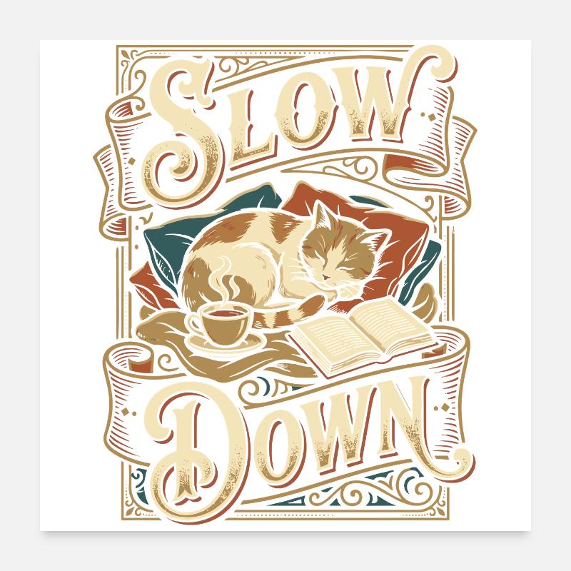 Slow Down Katze Schlaf Poster 60x60 cm