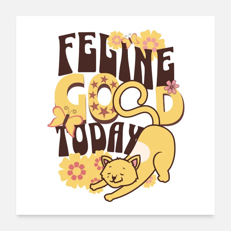 Fühle mich heute gut, Katze Poster 60x60 cm