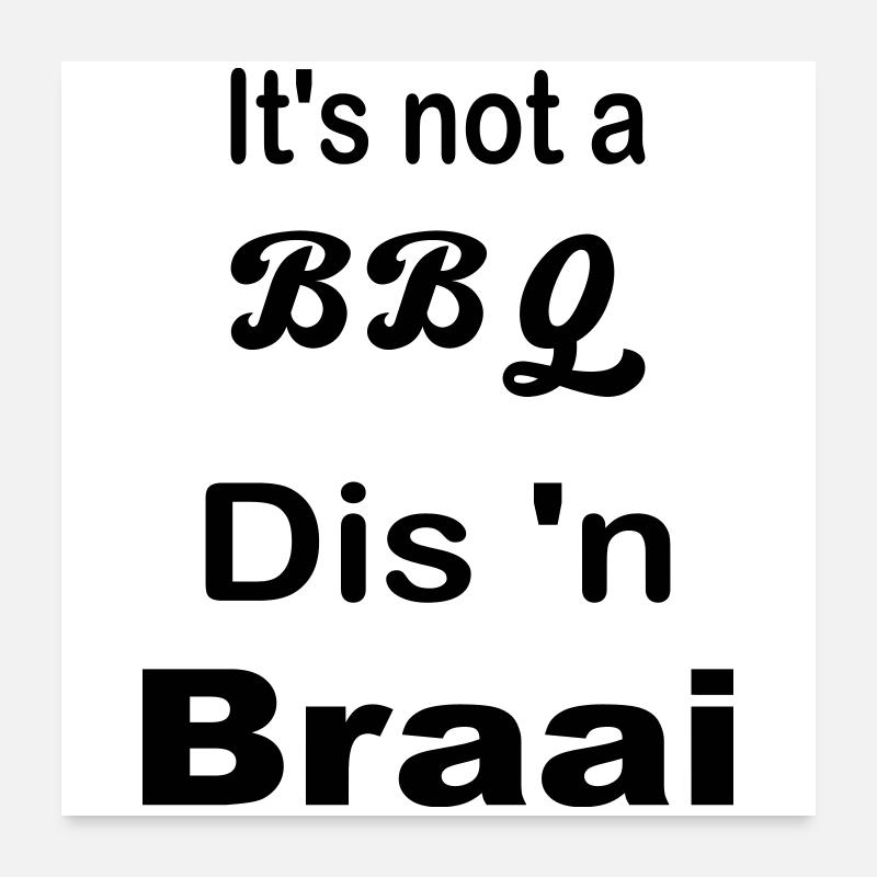 It's not a BBQ Dis 'n Braai Poster 24" x 24" (60x60 cm)