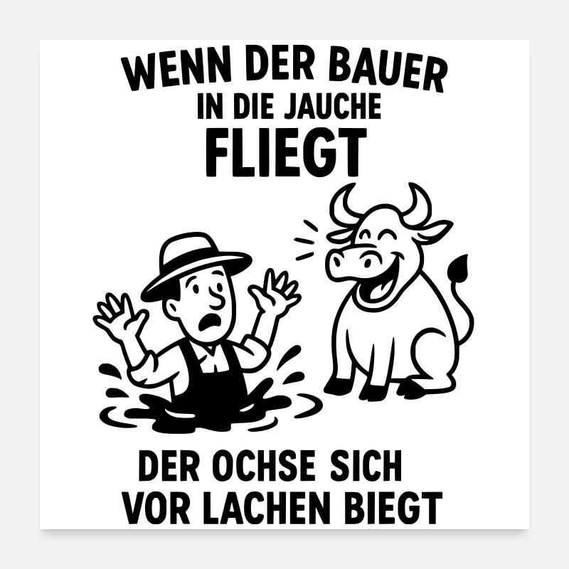 bauer jauche spruch witz ochse Poster 60x60 cm