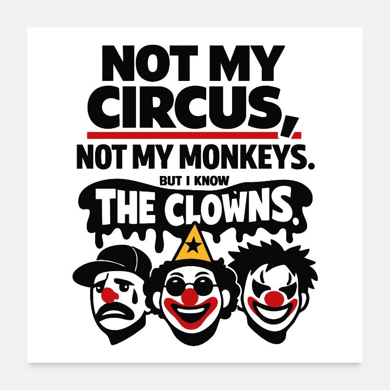 Déclaration Not My Circus, Not My Monkeys Poster 60 x 60 cm