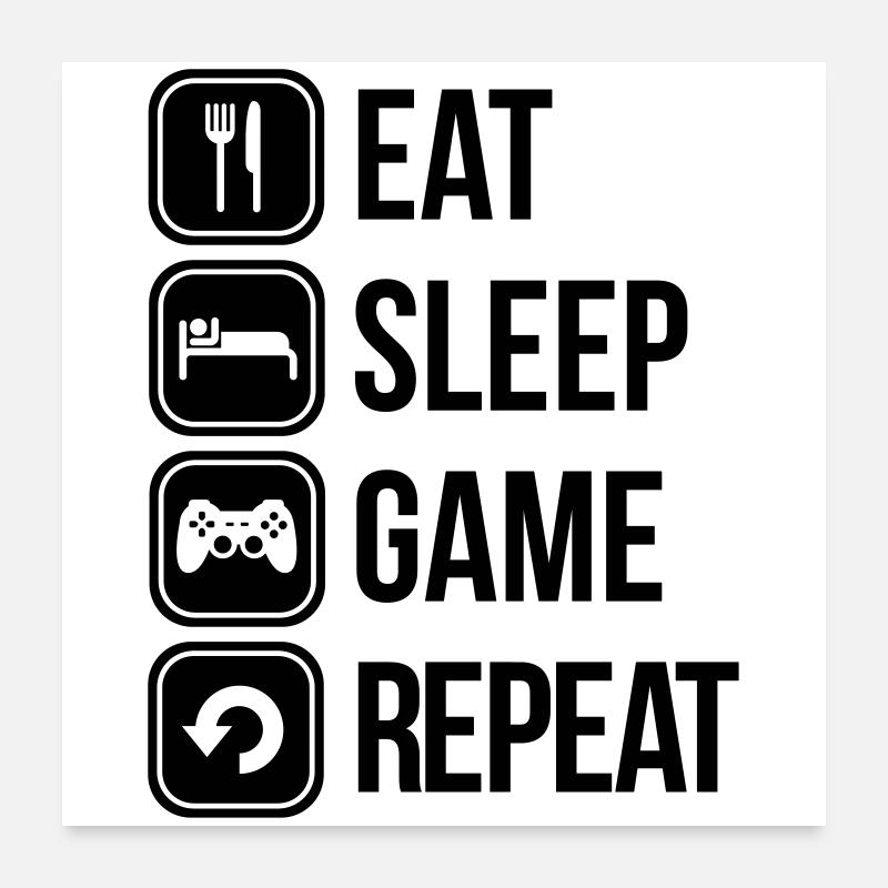 eat sleep game repeat spiele Poster 60x60 cm