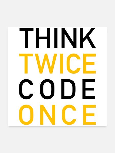 Think Twice Code Once Programmer - Poster 24" x 24" (60x60 cm) - white - Front