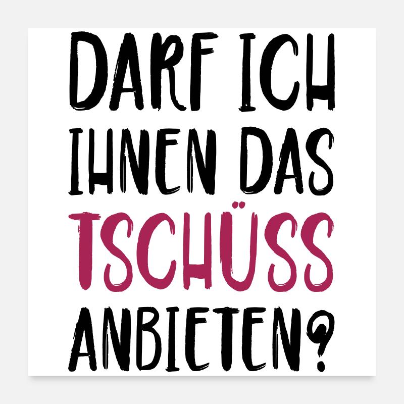 Darf ich ihnen das Tschüss anbieten Poster 60x60 cm