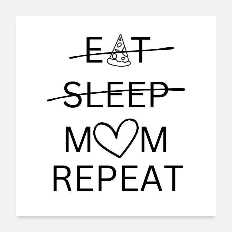 Manger, dormir, maman, répéter Poster 60 x 60 cm