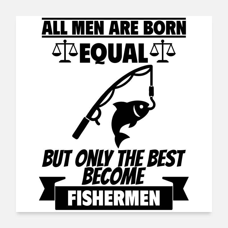 Alle Männer werden gleich geboren Angler Poster 60x60 cm