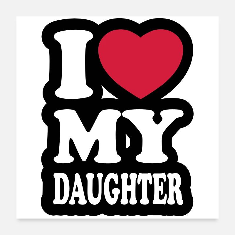 I love my daughter Poster 24" x 24" (60x60 cm)