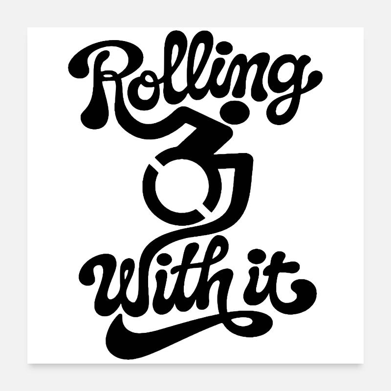 Rolling with it in my wheelchair # Poster 24" x 24" (60x60 cm)