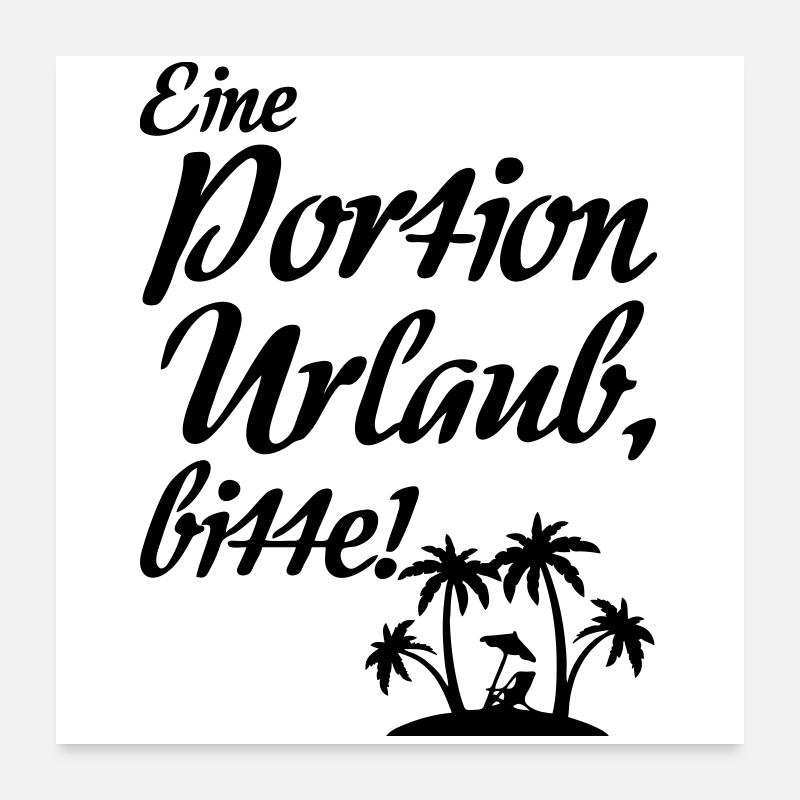 Portion Urlaub - Urlauber, Ferien, Geschenk Spruch - Poster 60x60 cm - Weiß