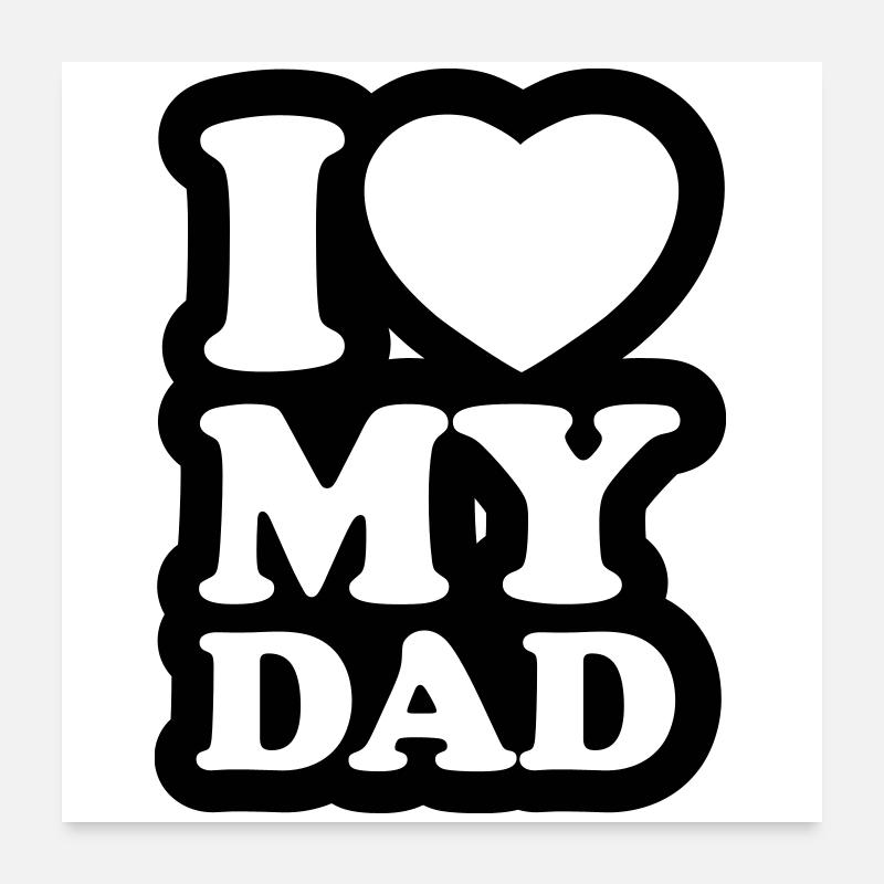 I love my dad Poster 24" x 24" (60x60 cm)