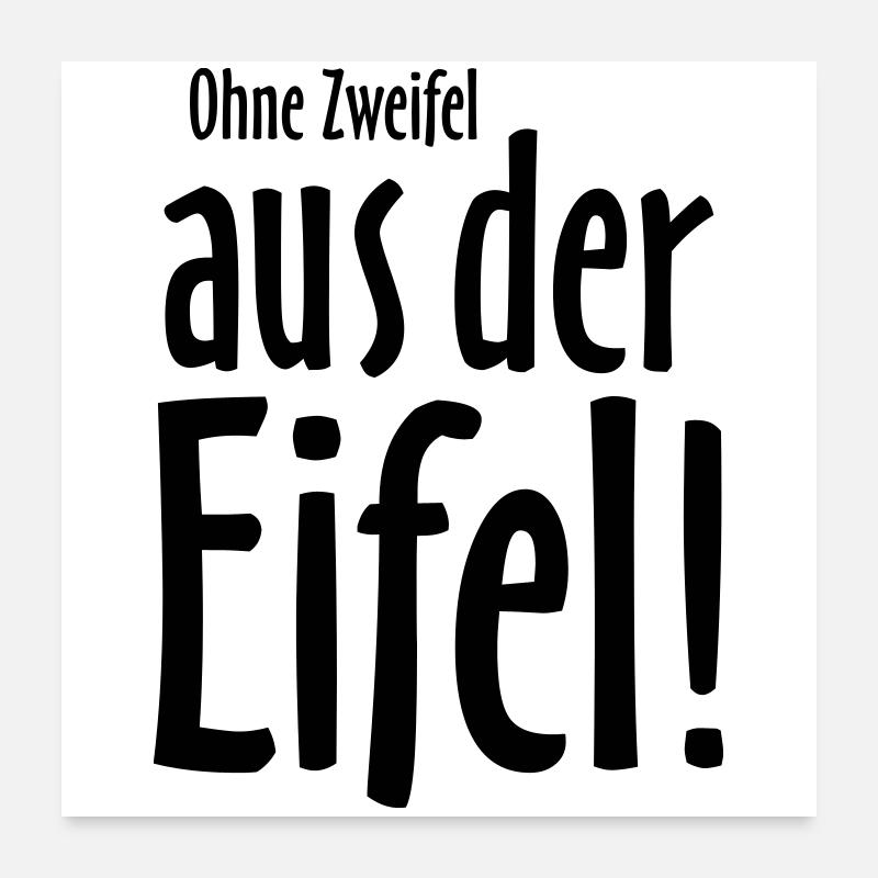 Ohne Zweifel aus der Eifel Poster 60x60 cm