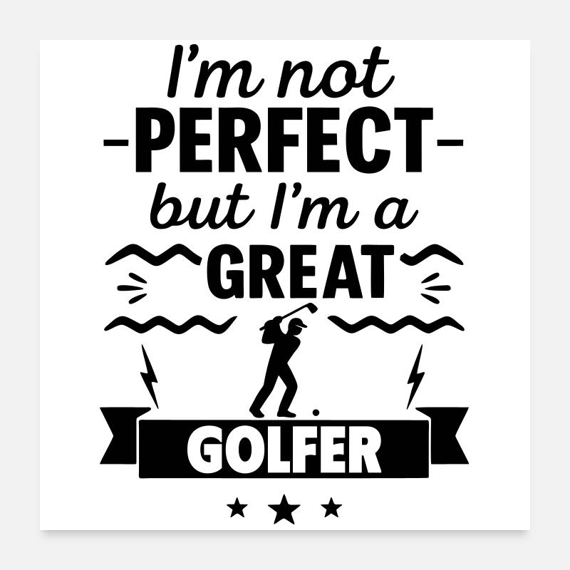 Nicht perfekt, aber ein super Golfspieler Poster 60x60 cm