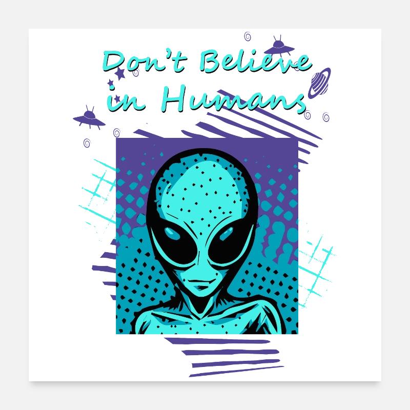 Ne croyez pas aux humains. Le slogan extraterrestre pour vous. - Poster 60 x 60 cm - blanc