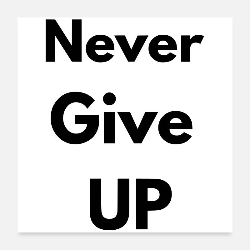Never give up Poster 60 x 60 cm