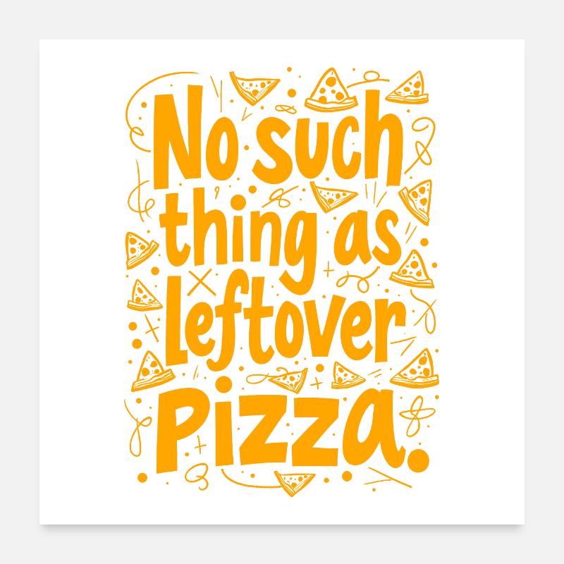 PAS DE RESTES DE PIZZA Poster 60 x 60 cm