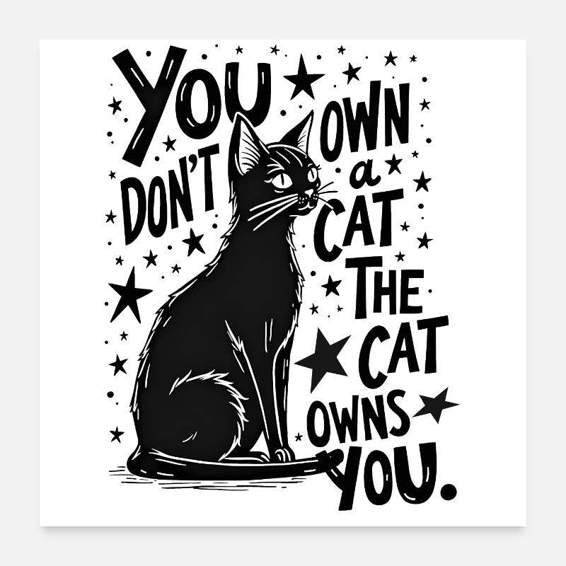 VOUS N’AVEZ PAS DE CHAT, C’EST LE CHAT QUI VOUS POSSÈDE Poster 60 x 60 cm