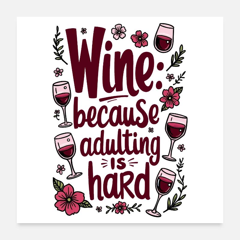 LE VIN : PARCE QUE L’ÂGE ADULTE EST DIFFICILE Poster 60 x 60 cm