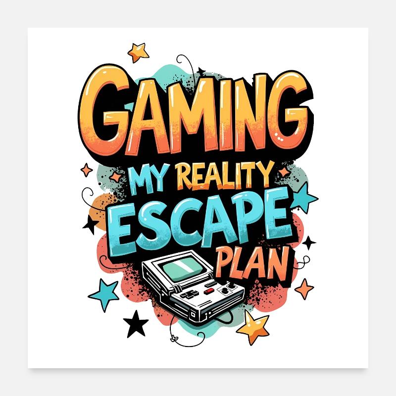 GAMING : MON PLAN D’ÉVASION DE LA RÉALITÉ Poster 60 x 60 cm
