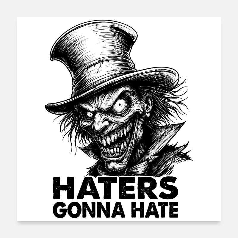 Haters Gonna Hate – Crazy Gentleman in Top Hat Poster 24" x 24" (60x60 cm)
