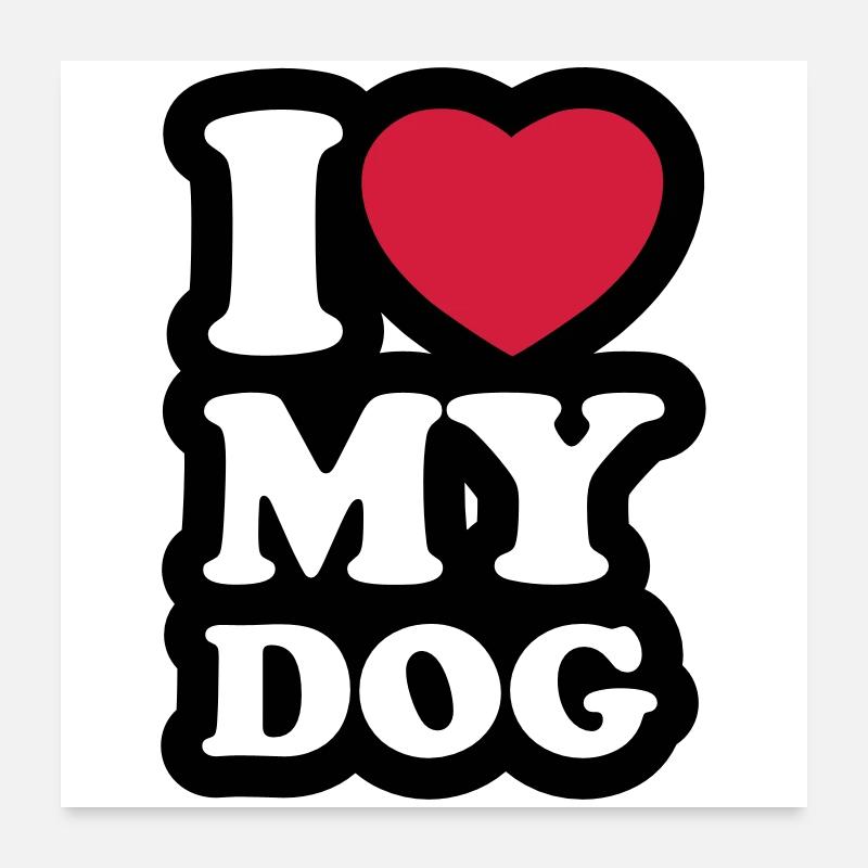 I love my dog Poster 24" x 24" (60x60 cm)