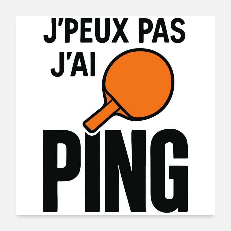 J'peux pas J'ai Ping Poster 60 x 60 cm