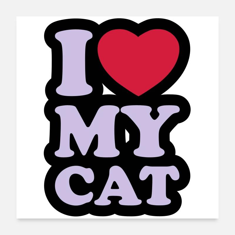 I love my cat Poster 24" x 24" (60x60 cm)