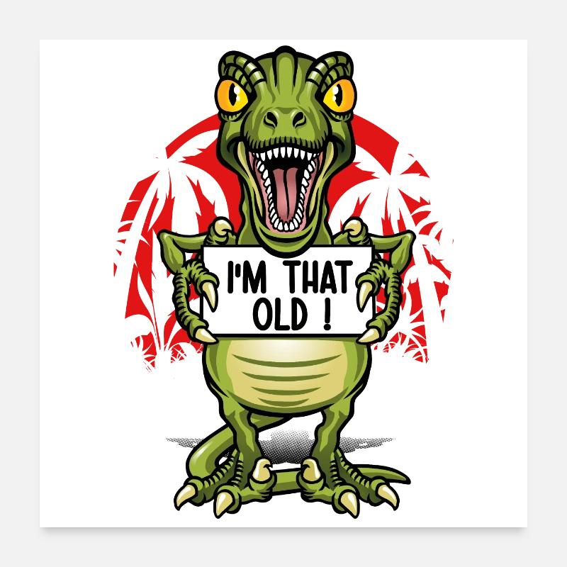 Vieux comme un dinosaure Poster 60 x 60 cm