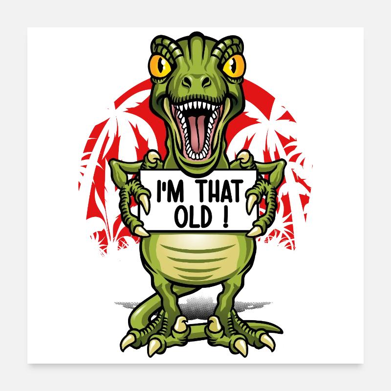 Ich bin ein alter Dinosaurier Poster 60x60 cm