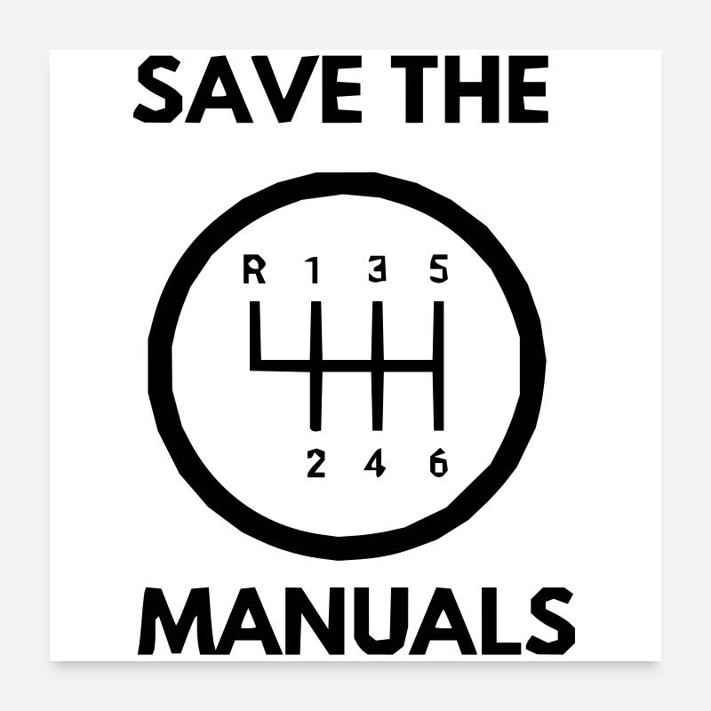 SAVE THE MANUALS, MANUAL TRANSMISSION CAR TSH Poster 24" x 24" (60x60 cm)
