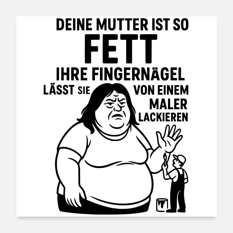 deine mutter witz fett maler lackierer fingernägel Poster 60x60 cm